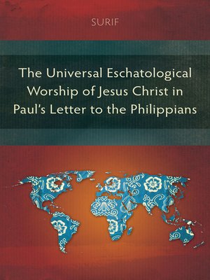 cover image of The Universal Eschatological Worship of Jesus Christ in Paul's Letter to the Philippians